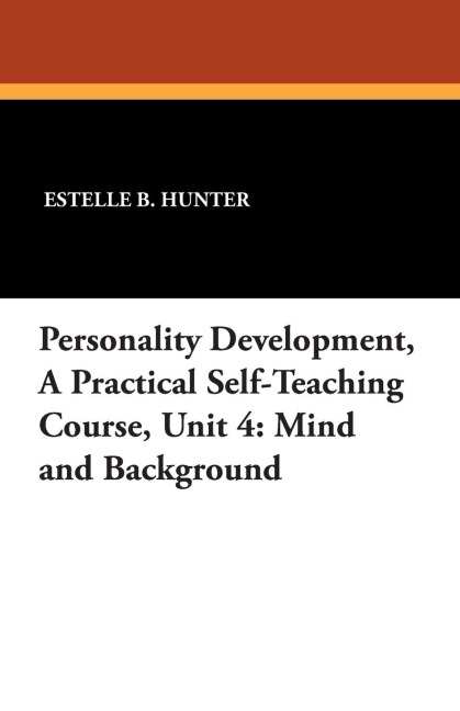 Personality Development, a Practical Self-Teaching Course, Unit 4: Mind and Background