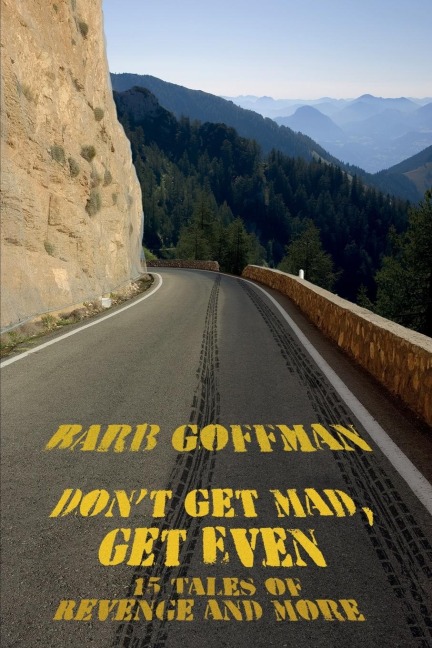 Dont Get Mad, Get Even: 15 Tales of Revenge and More