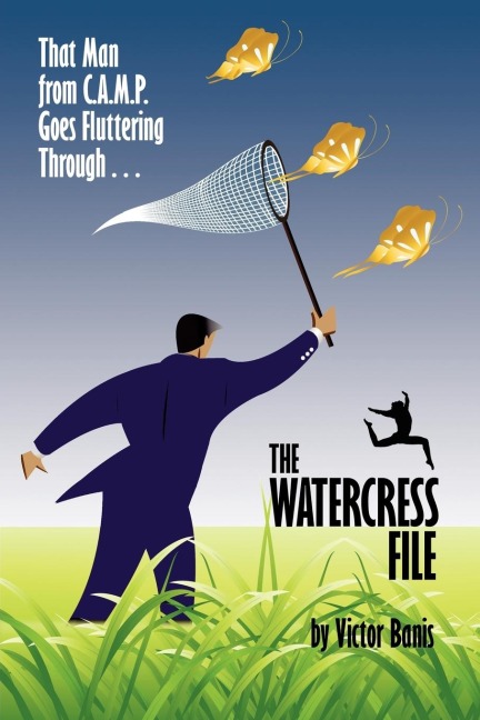 The Watercress File Being the Further Adventures of That Man from C. A. M. P.
