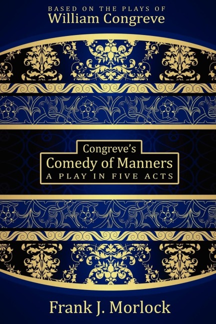 Congreves Comedy of Manners: A Play in Five Acts