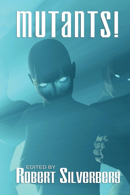 Mutants: Science Fiction Stories by Poul Anderson, Frederik Pohl, James Blish, and more!