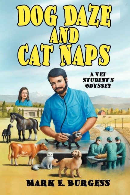 Dog Daze and Cat Naps: A Vet Students Odyssey