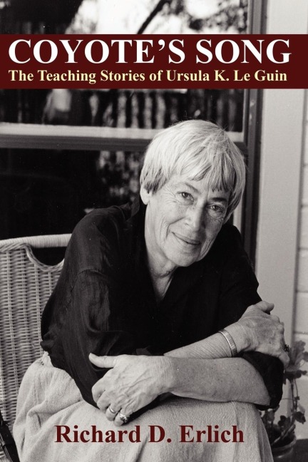 Coyotes Song: The Teaching Stories of Ursula K. Le Guin