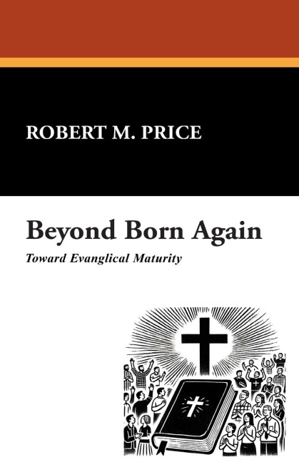 Beyond Born Again: Toward Evangelical Maturity