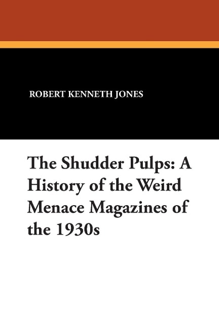 The Shudder Pulps: A History of the Weird Menace Magazines of the 1930s
