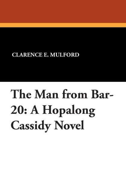 The Man from Bar-20: A Hopalong Cassidy Novel