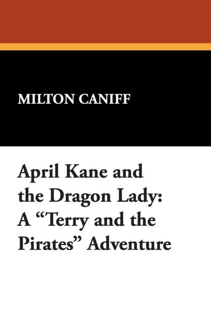 April Kane and the Dragon Lady: A Terry and the Pirates Adventure