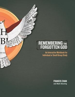 Remembering the Forgotten God Workbook: An Interactive Workbook for Individual and Small Group Study