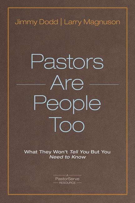 Pastors Are People Too: What They Wont Tell You But You Need to Know