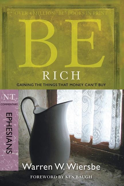 Be Rich (Ephesians): Gaining the Things That Money Cant Buy