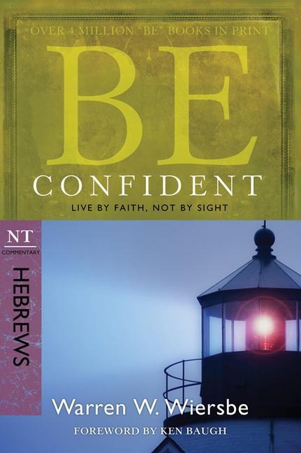 Be Confident - Hebrews: Live by Faith, Not by Sight