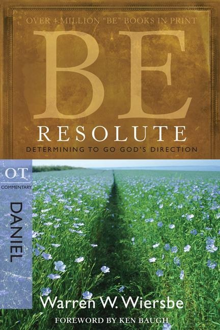 Be Resolute - Daniel: Determining to Go Gods Direction