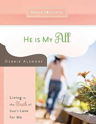 He Is My All: Living in the Truth of Gods Love for Me
