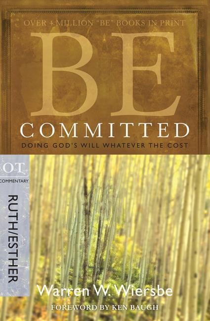 Be Committed - Ruth & Esther: Doing Gods Will Whatever the Cost