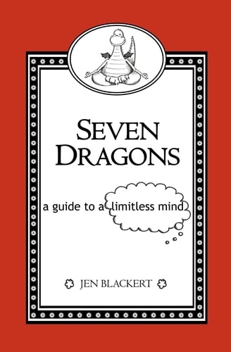 Seven Dragons A Guide to a Limitless Mind