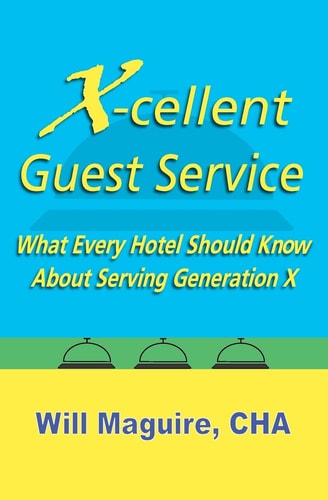 X-Cellent Guest Service What Every Hotel Should Know About Serving Generation X