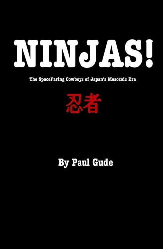 Ninjas! The Spacefaring Cowboys Of Japan's Mesozoic Era