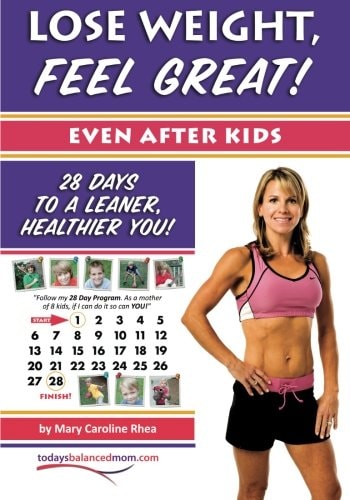 Lose Weight, Feel Great! (Even After Kids) 28 Days to a Leaner, Healthier You!