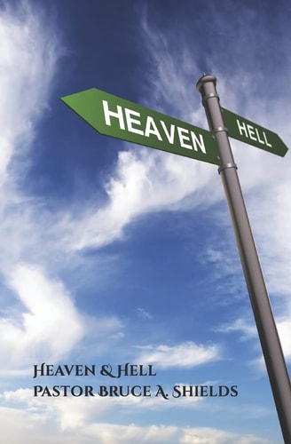 Heaven and Hell An In-Depth View of Old Testament Man