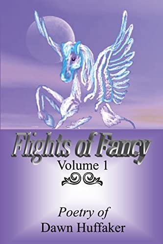 Flights Of Fancy Poetry Of Dawn Huffaker