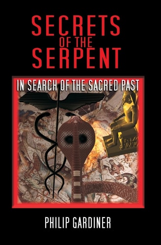 Secrets Of The Serpent In Search Of The Sacred Past