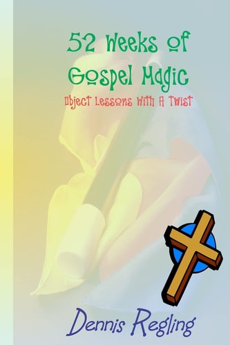 52 Weeks Of Gospel Magic Object Lessons With A Twist