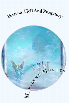Heaven, Hell And Purgatory The Mystic Knowledge Series