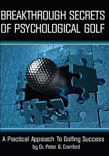 Breakthrough Secrets of Psychological Golf A Practical Approach to Golfing Success