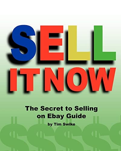 Sell It Now The Secret To Selling On Ebay Guide The Advanced Sellers Guide For Making Money On The Internet