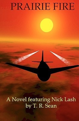 Prairie Fire A Novel - Featuring Nick Lash