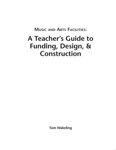 Music And Arts Facilities A Teacher's Guide To Funding, Design, And Construction