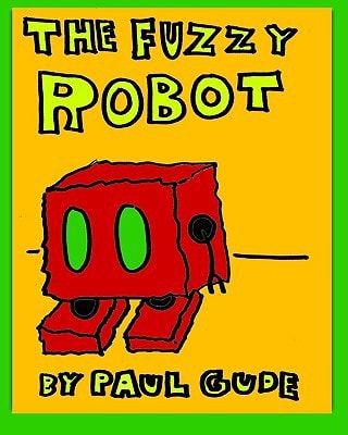 The Fuzzy Robot A Color-It-Yourself Book by Paul Gude