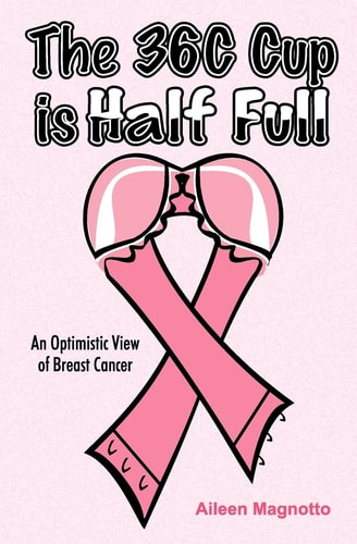 The 36C Cup Is Half Full An Optimistic View Of Breast Cancer
