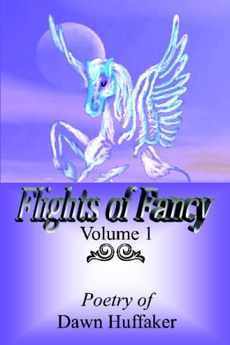 Flights Of Fancy Poetry Of Dawn Huffaker