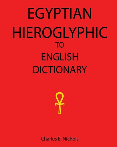 Egyptian Hieroglyphic to English Dictionary