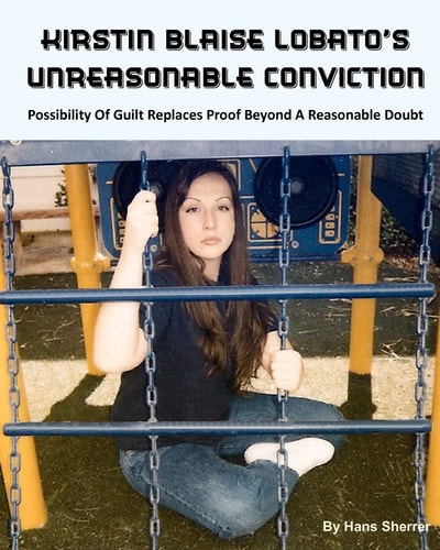 Kirstin Blaise Lobato's Unreasonable Conviction Possibility Of Guilt Replaces Proof Beyond A Reasonable Doubt