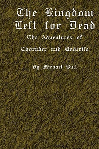 The Kingdom Left For Dead The Adventures Of Thorader And Underife