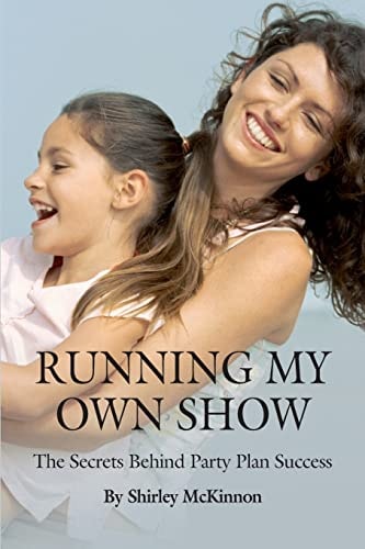 Running My Own Show The Secrets Behind Party Plan Success