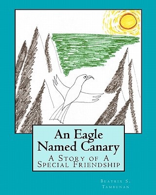 An Eagle Named Canary A Story of a Special Friendship