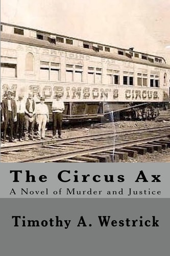 The Circus Ax A Novel Of Murder And Justice