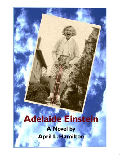 Adelaide Einstein A Novel By April L. Hamilton