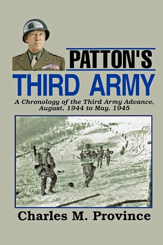 Patton's Third Army A Chronology Of The Third Army Advance In World War Ii
