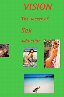 Vision The Secret Of Sex Addiction