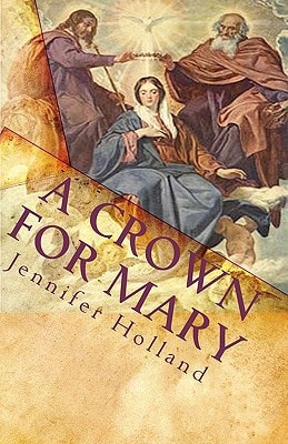 A Crown For Mary An Interactive Guide To Praying A Scriptural Rosary For Families