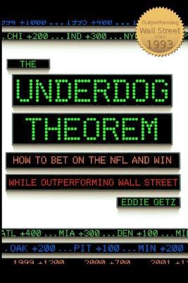 The Underdog Theorem How To Bet On The Nfl And Win While Outperforming Wall Street
