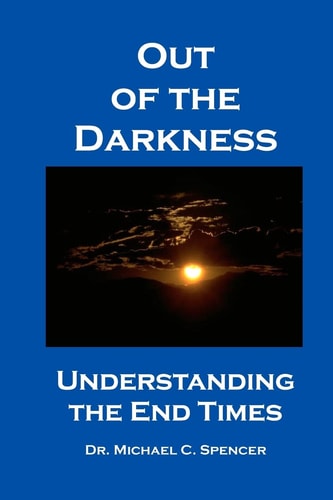 Out Of The Darkness Understanding The End Times