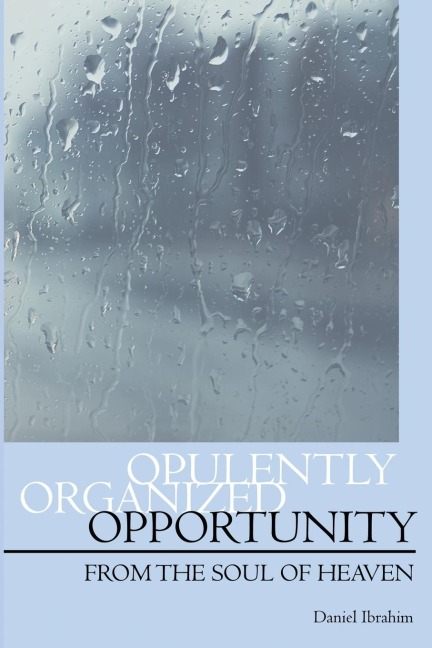 OPULENTLY ORGANIZED OPPORTUNITY: From the Soul of Heaven