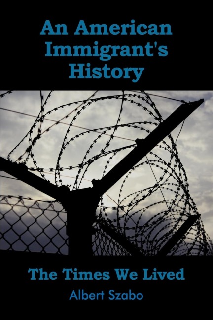 An American Immigrants History: The Times We Lived