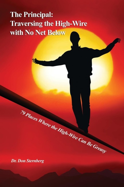 The Principal: Traversing the High-Wire with No Net Below: 79 Places Where the High-Wire Can Be Greasy