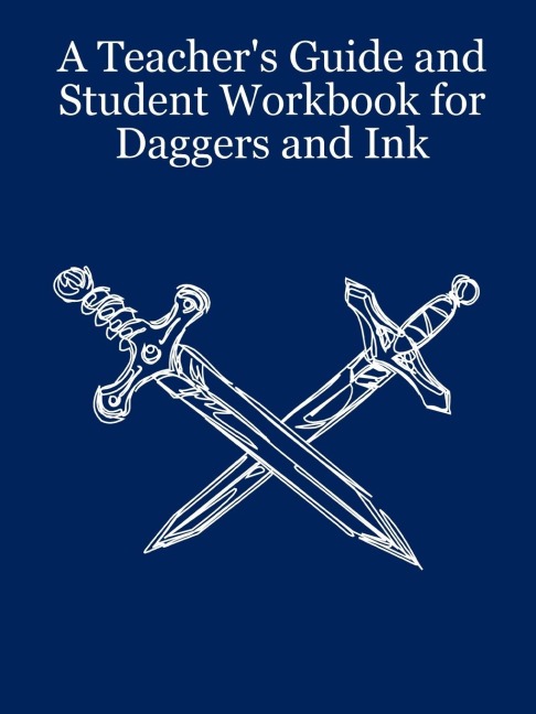 A Teachers Guide and Student Workbook for Daggers and Ink